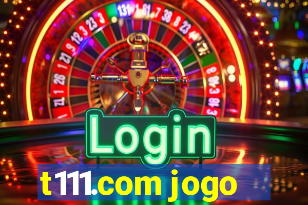 t111.com jogo